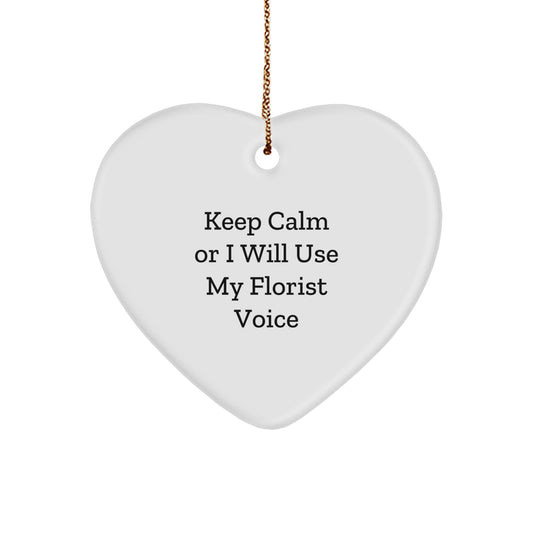 Funny Florist Gifts for Women from Friends - Keep Calm Or I Will Use My Florist Voice Heart Ornament, Christmas Unique Gifts - Image 1