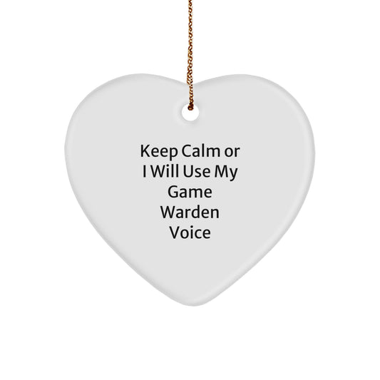 Funny Game Warden Heart Ornament, Gifts from Friends to Men, Keep Calm Or I Will Use My Game Warden Voice - Image 1