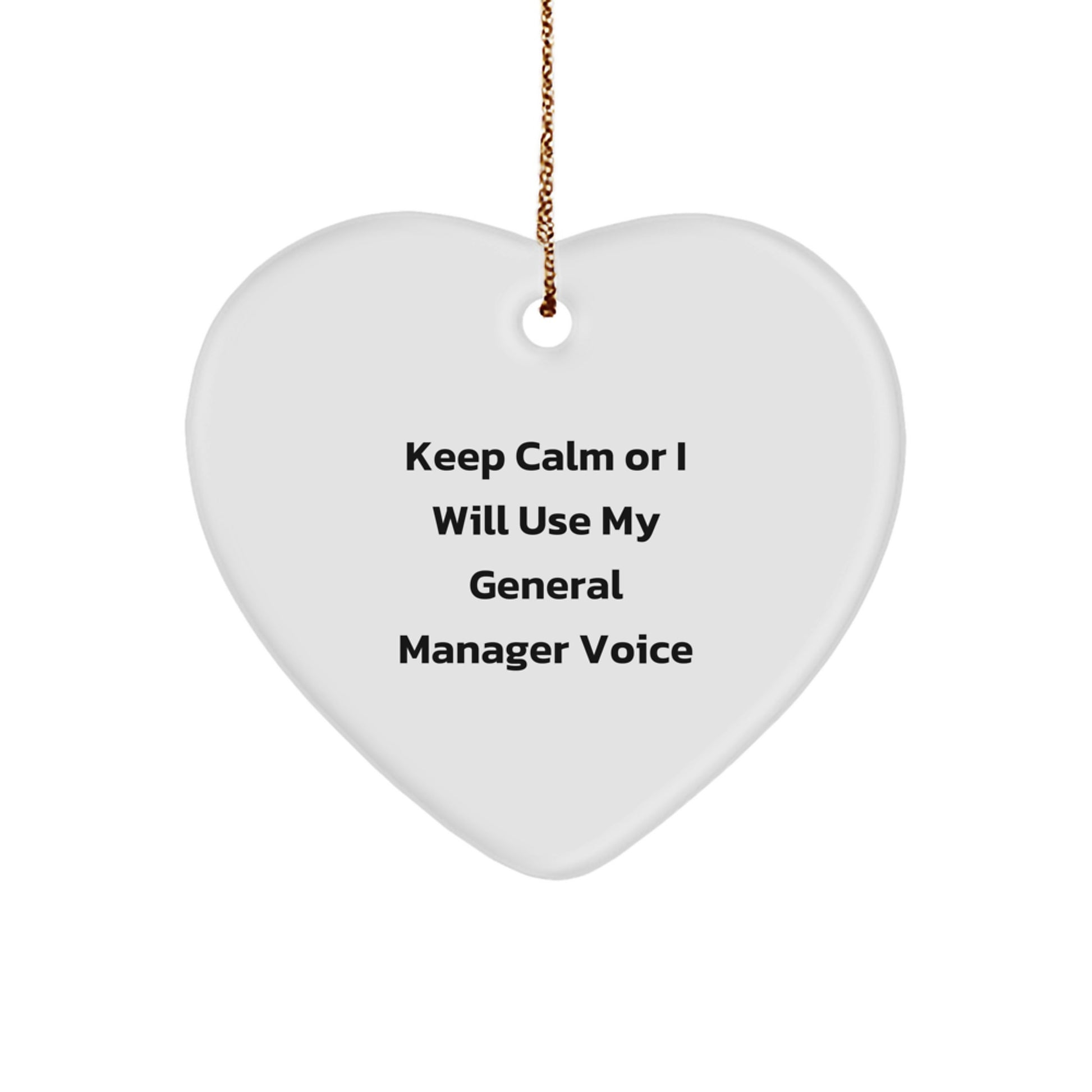 Funny General Manager Heart Ornament Gifts from Men to Friends for Christmas Unique Decorations Keep Calm Or I Will Use My General Manager Voice - Image 1