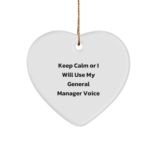 Funny General Manager Heart Ornament Gifts from Men to Friends for Christmas Unique Decorations Keep Calm Or I Will Use My General Manager Voice - Image 1