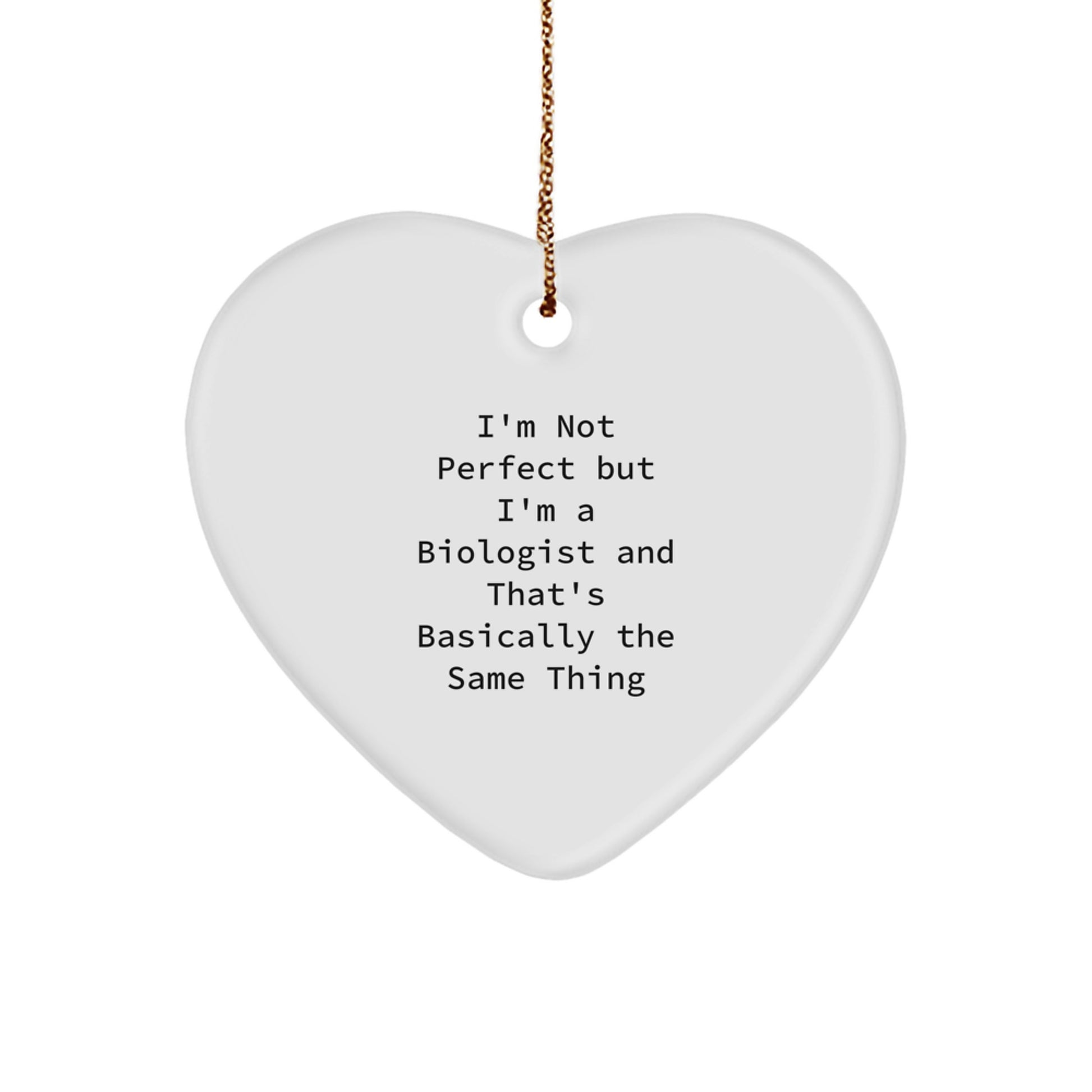 Funny Biologist Gifts for Him, I'm Not Perfect But I'm A Biologist And That's Basically The Same Thing Heart Ornament with Gold Cord, Christmas Unique Gifts from Friends to Biologist - Image 1