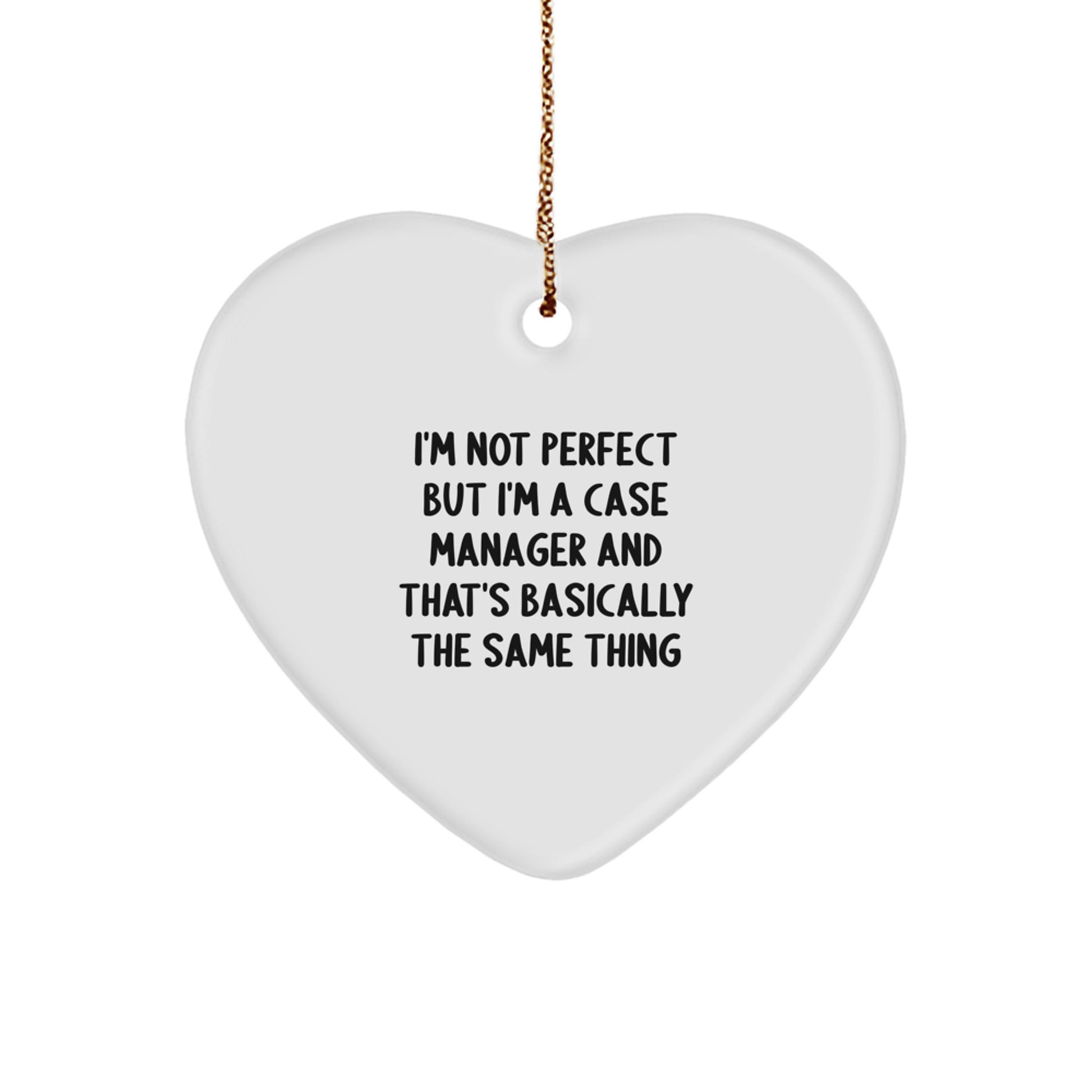 Funny Case Manager Heart Ornament Gifts from Friends, Coworkers, or Family for Men and Women, Unique Christmas Ornaments with a Humorous Twist - 'I'm Not Perfect But I'm A Case Manager' - Image 1