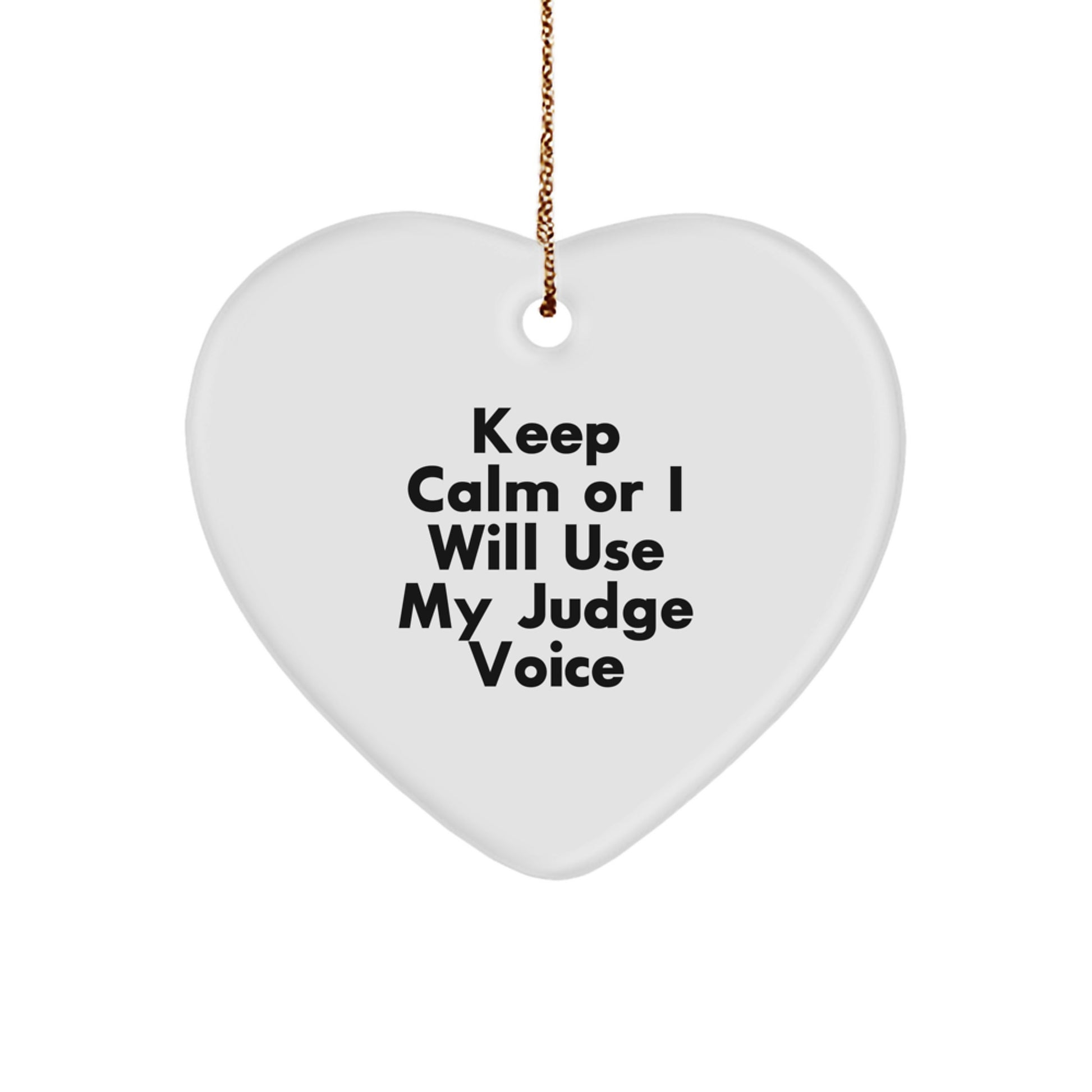 Funny Judge Heart Ornament, Keep Calm Or I Will Use My Judge Voice, Gifts from Men to Judges, Christmas Unique Gifts for Judge - Image 1