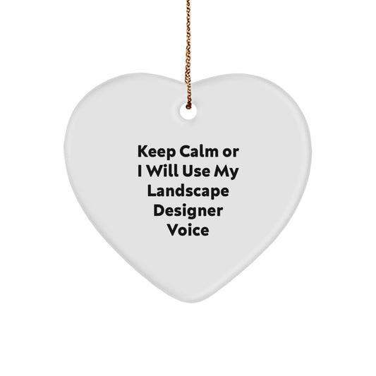 Funny Landscape Designer Christmas Unique Gifts from Family for Friends Heart Ornament with 'Keep Calm Or I Will Use My Landscape Designer Voice' - Image 1