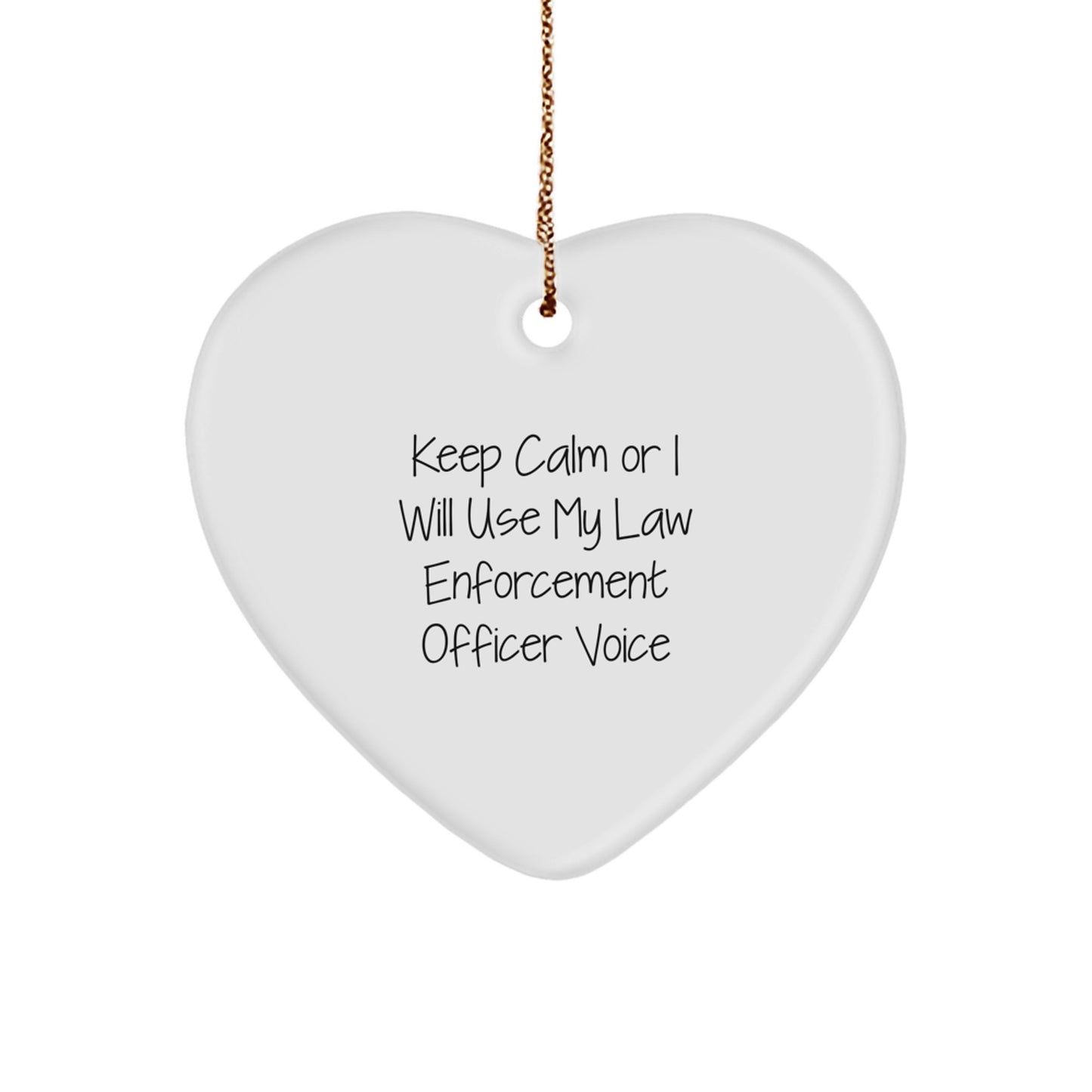Funny Law Enforcement Officer Gifts from Friends - Keep Calm Or I Will Use My Voice Heart Ornament for Men, Women, Family, Coworkers, Law Enforcement Officer Christmas Unique - Image 1