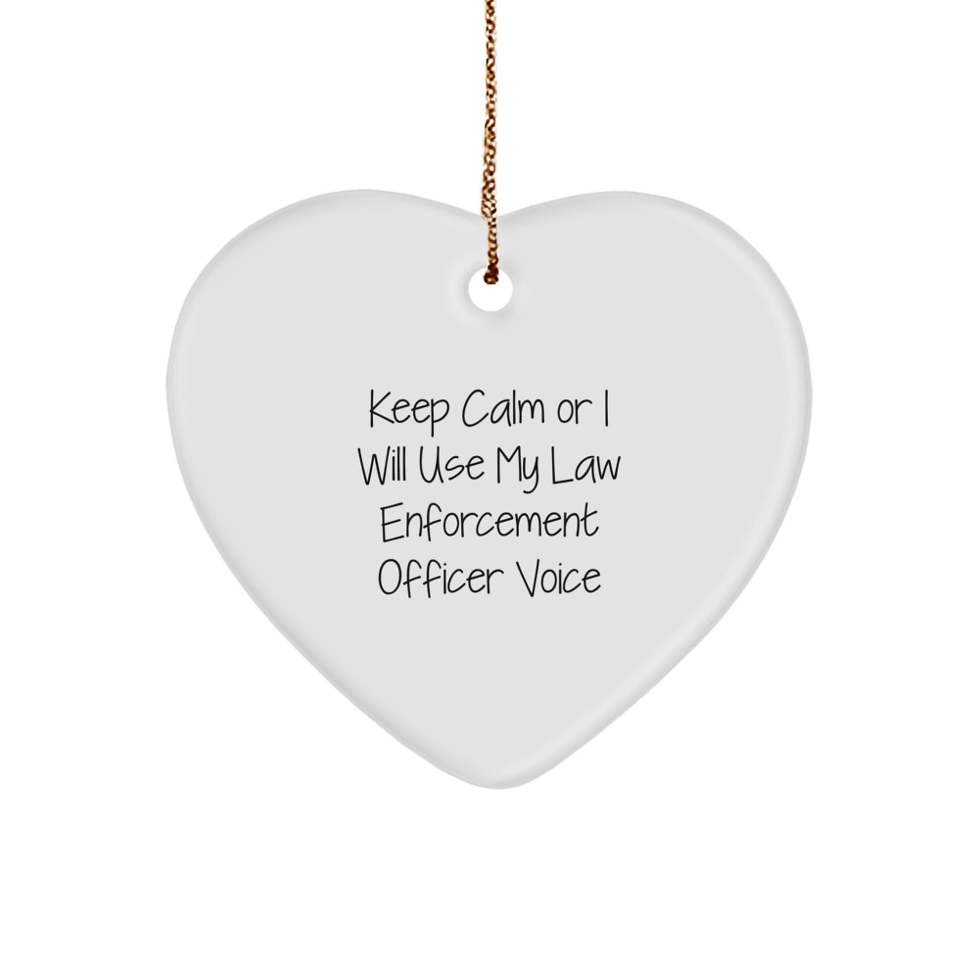 Funny Law Enforcement Officer Gifts from Friends - Keep Calm Or I Will Use My Voice Heart Ornament for Men, Women, Family, Coworkers, Law Enforcement Officer Christmas Unique - Image 1