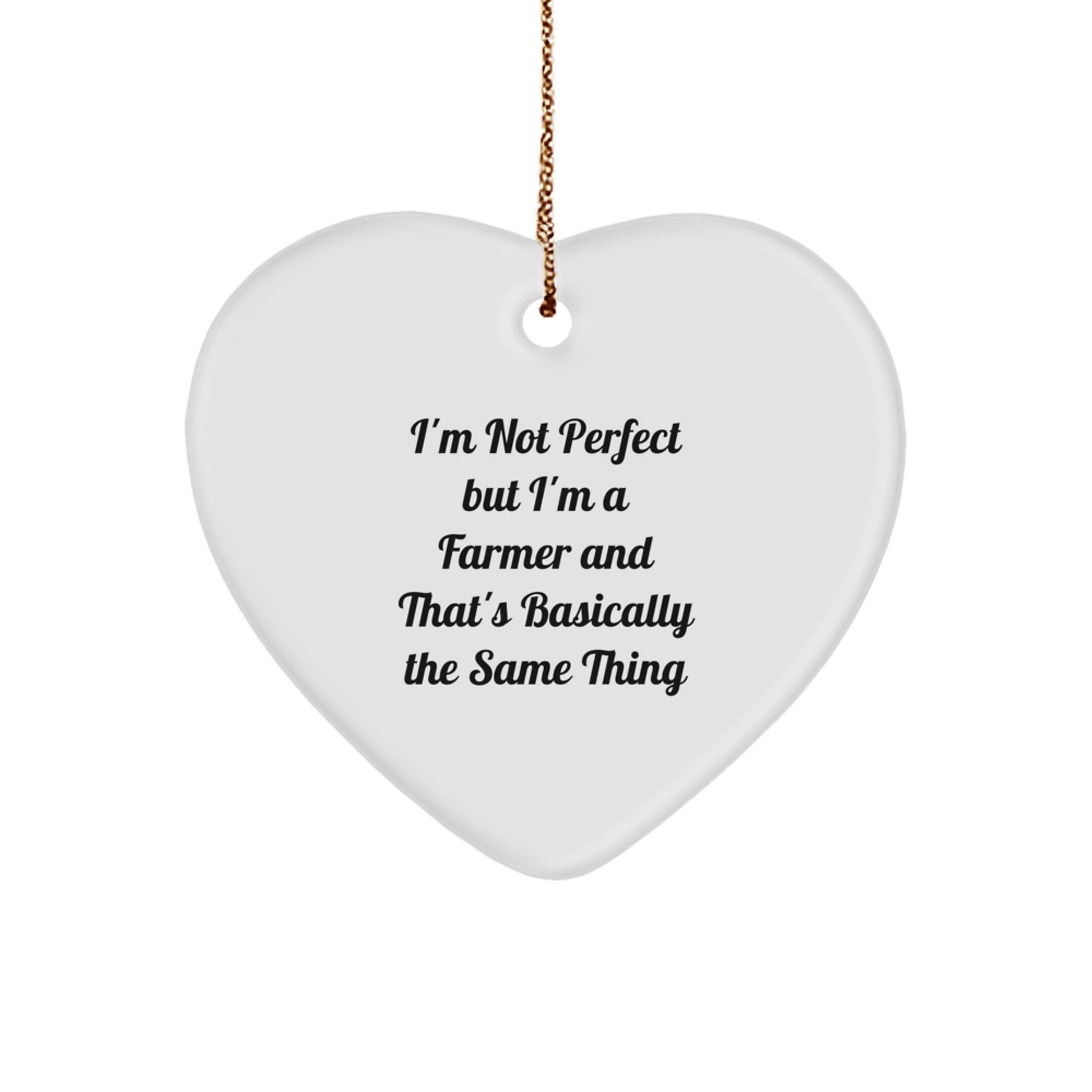 Funny Farm Life Heart Ornament Gifts from Friends and Family for the Perfect Farmer, Heart Shaped White Christmas Unique Gifts, I'm Not Perfect Quote - Image 1