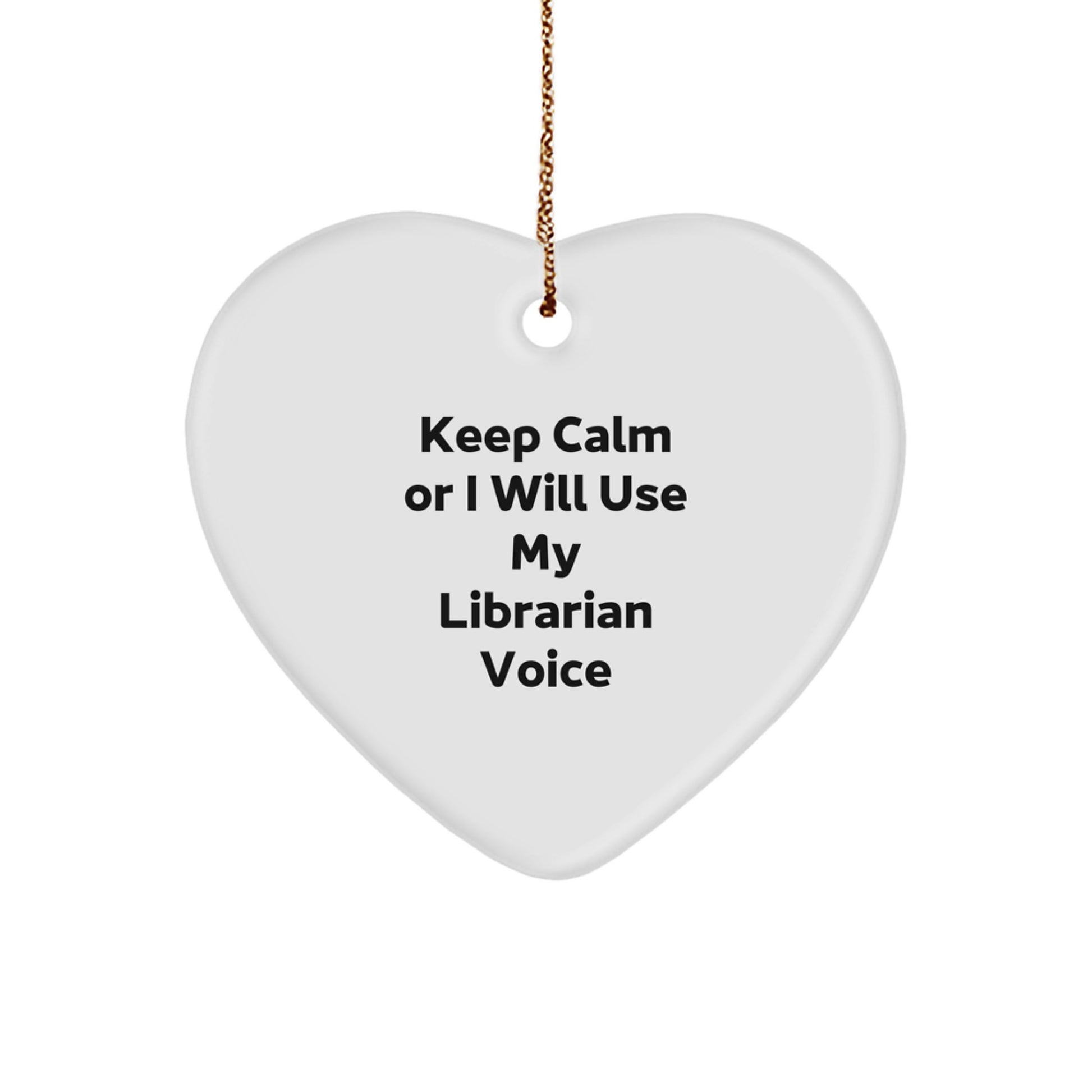 Funny Librarian Heart Ornament Gifts from Friends for Librarian - Keep Calm or I'll Use My Librarian Voice - Image 1
