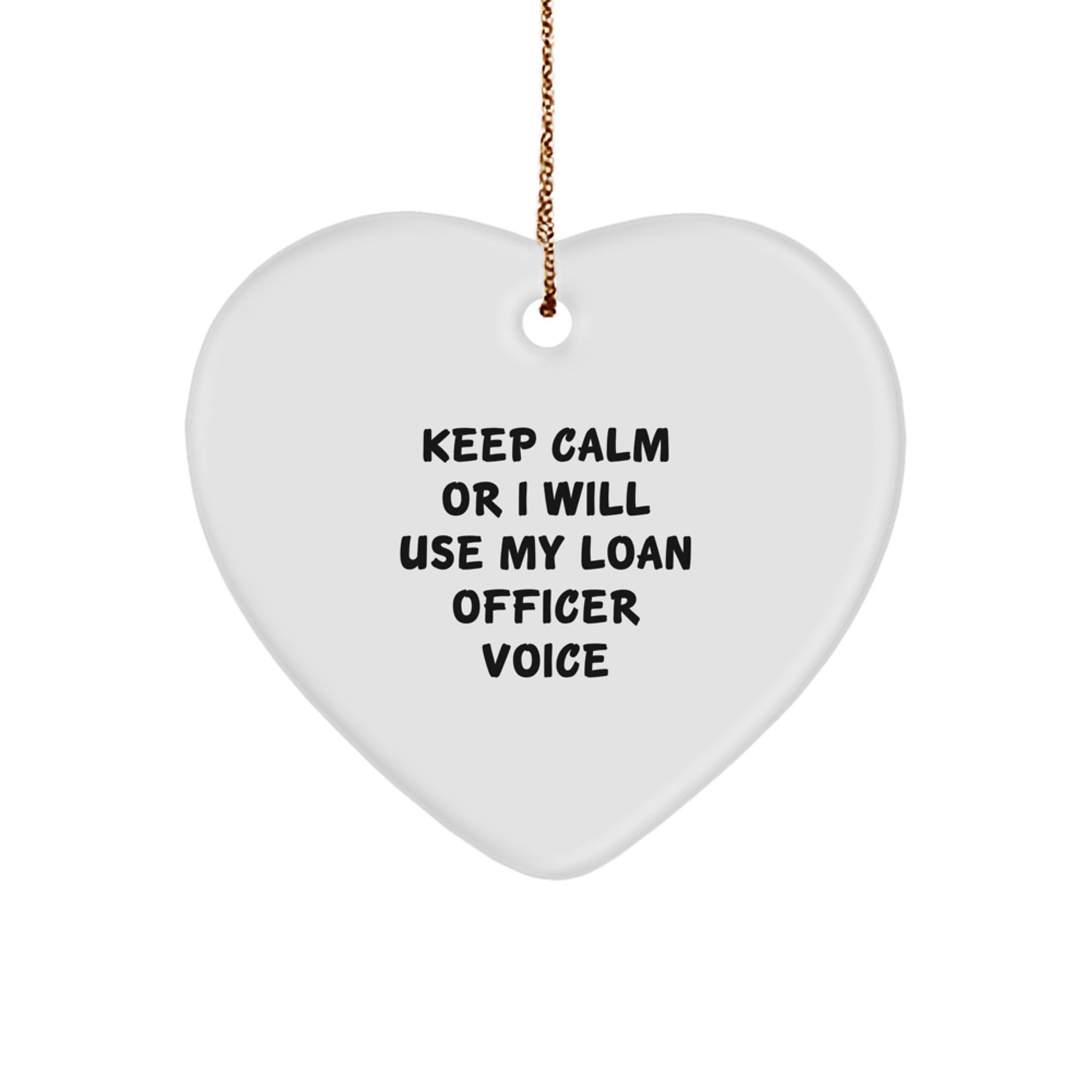 Funny Loan Officer Gifts for Men Women Friends Coworkers Family, Heart Ornament Quote 'Keep Calm Or I Will Use My Loan Officer Voice', Christmas Unique Gifts from Lover Friends - Image 1