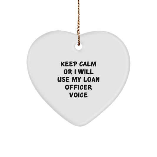 Funny Loan Officer Gifts for Men Women Friends Coworkers Family, Heart Ornament Quote 'Keep Calm Or I Will Use My Loan Officer Voice', Christmas Unique Gifts from Lover Friends - Image 1