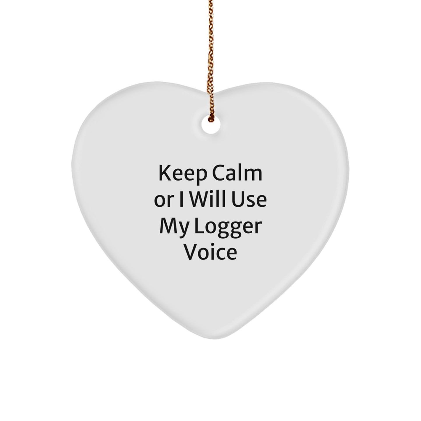 Funny Logger Gifts for Men - Keep Calm Or I Will Use My Logger Voice Heart Ornament, Christmas Unique Gifts from Friends - Image 1