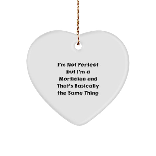 Mortician Gifts Funny Heart Ornament with I'm Not Perfect Quote, Mortician Unique Christmas Unique Gifts for Family Friends, Mortician Humorous Heart Decoration - Image 1