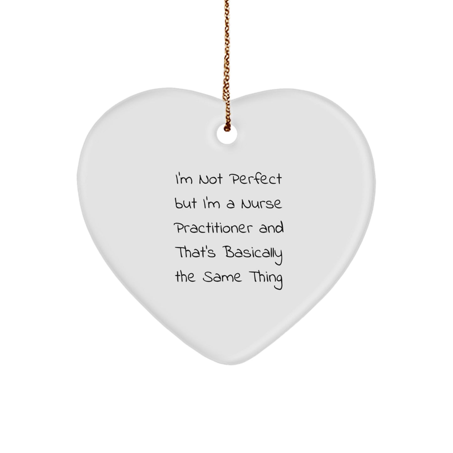 Funny Nurse Practitioner Gifts from Men to Women Friends Coworkers Family at Christmas - Heart Ornament, I'm Not Perfect  - Image 1