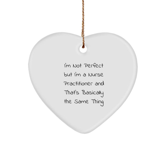 Funny Nurse Practitioner Gifts from Men to Women Friends Coworkers Family at Christmas - Heart Ornament, I'm Not Perfect  - Image 1