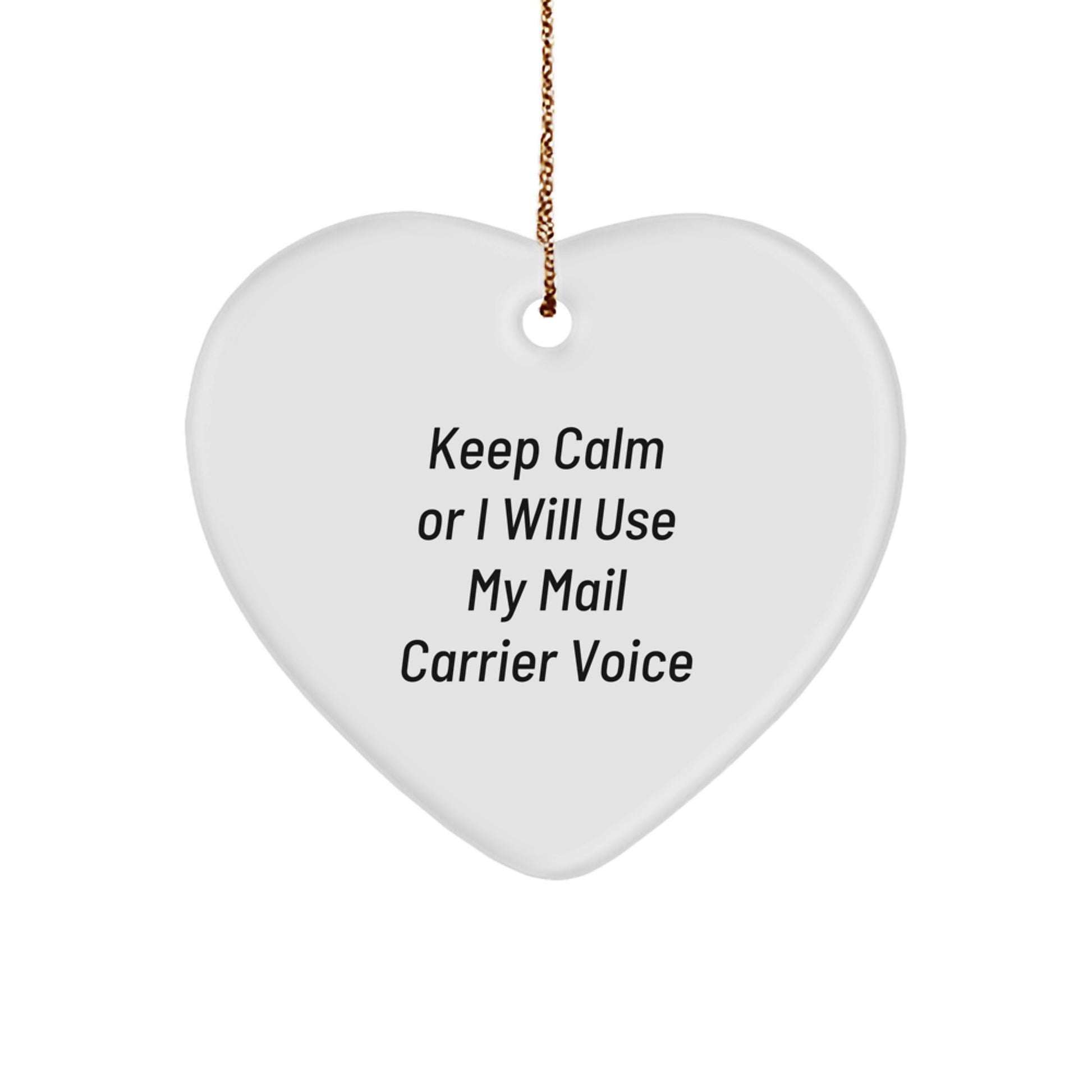 Funny Mail Carrier Heart Ornament, 'Keep Calm Or I Will Use My Mail Carrier Voice' - Gifts from Friends for Mail Carrier, Christmas Unique Gifts - Image 1