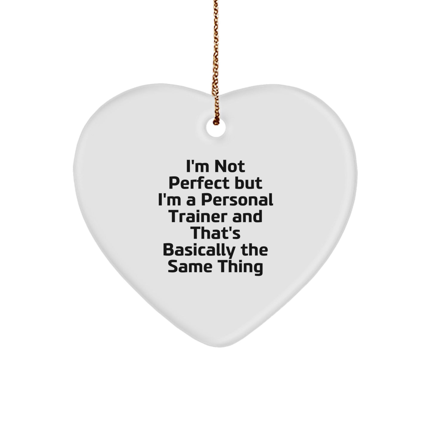 Funny Personal Trainer Gifts for Men, Women, Friends, and Family - I'm Not Perfect But I'm A Personal Trainer And That's Basically The Same Thing Heart Ornament, Christmas Unique Gifts from - Image 1