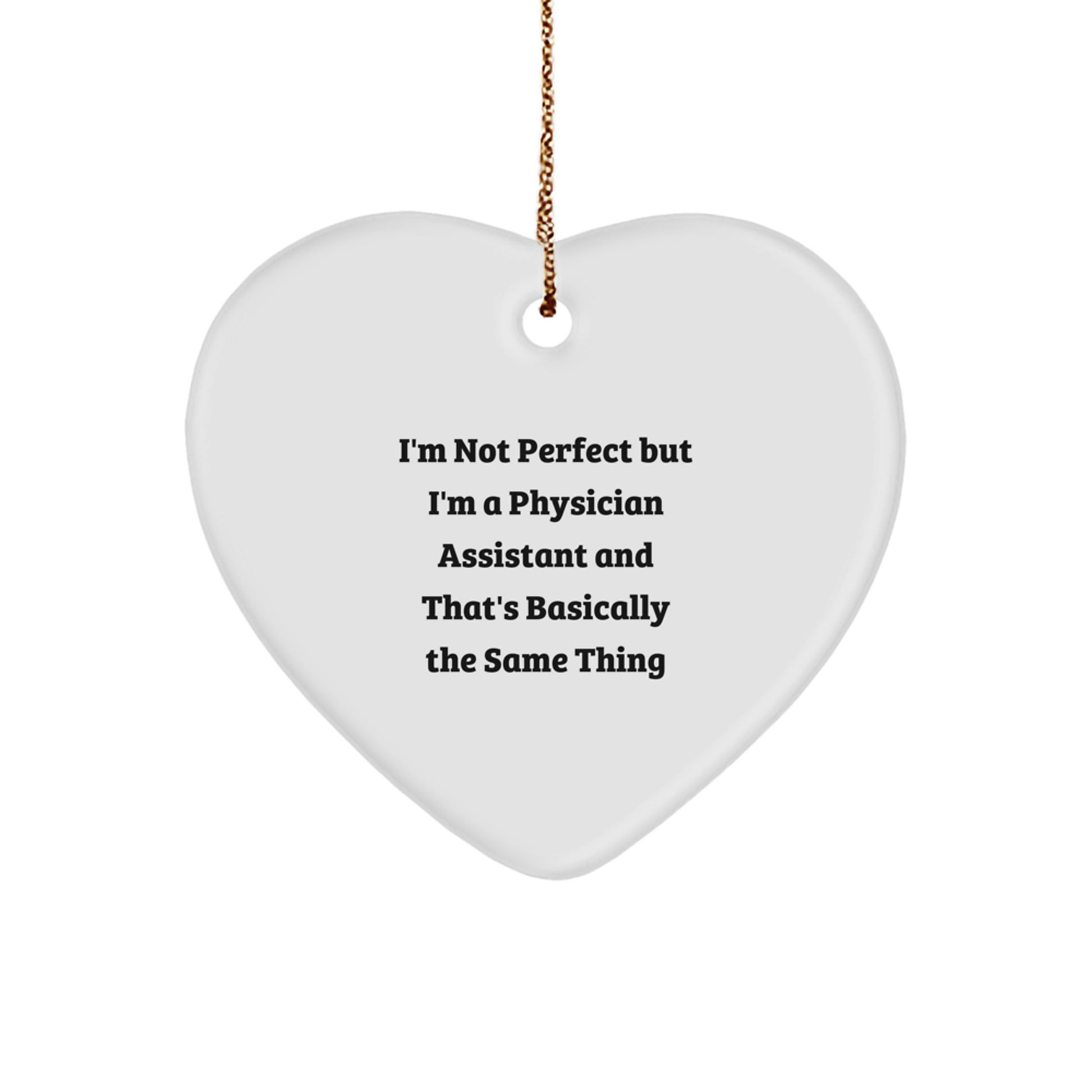 Funny Physician Assistant Gifts from Men to Women - I'm Not Perfect But I'm A Physician Assistant Heart Ornament for Christmas Unique Gifts - Image 1