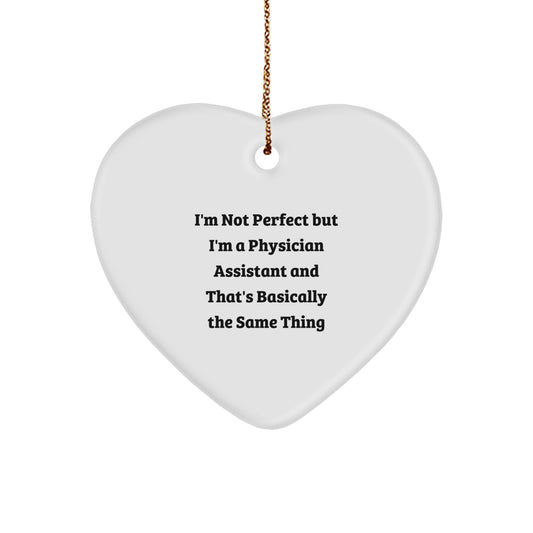 Funny Physician Assistant Gifts from Men to Women - I'm Not Perfect But I'm A Physician Assistant Heart Ornament for Christmas Unique Gifts - Image 1