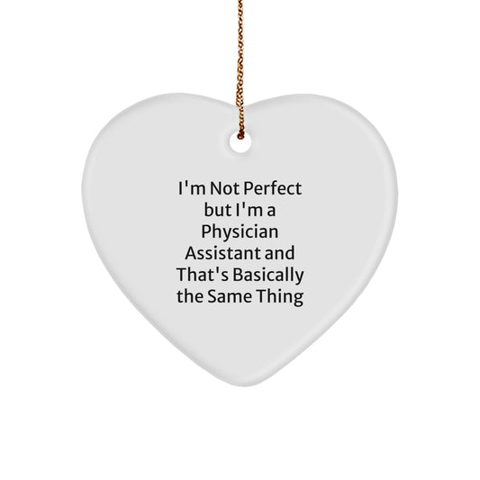 Funny Physician Assistant Gifts from Men to Friends for Christmas Unique Heart Ornament with I'm Not Perfect But I'm A Physician Assistant - Image 1