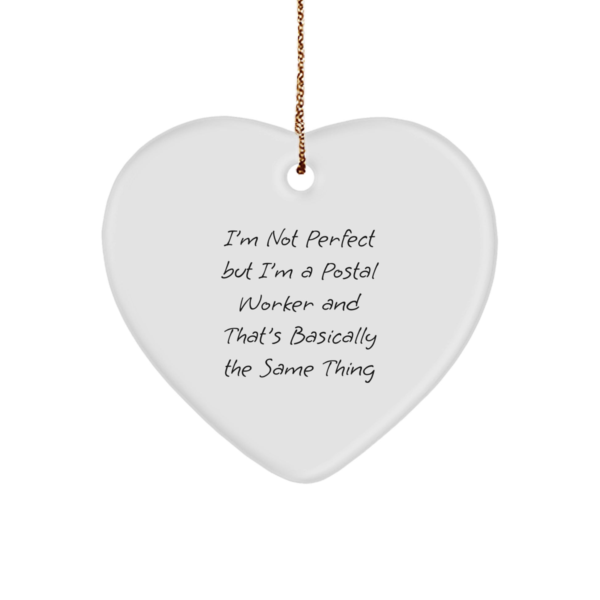 Gifts from Friends and Family for Postal Worker, Heart Ornament with Funny Quote - I'm Not Perfect But I'm A Postal Worker And That's Basically The Same Thing, Unique Christmas Unique Gifts - Image 1