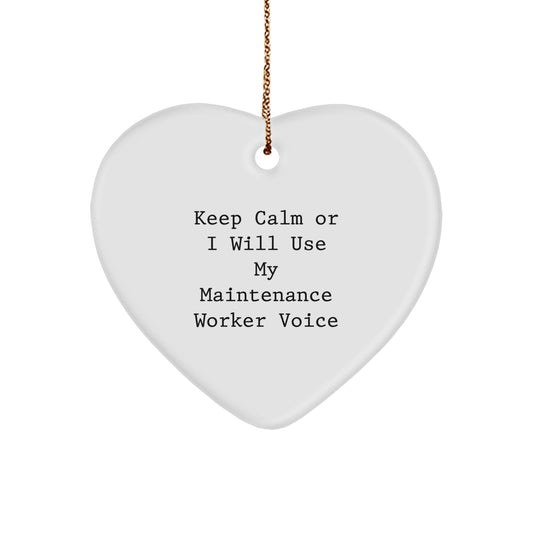 Funny Maintenance Worker Gifts for Men from Coworkers - Heart Ornament with Keep Calm Or I Will Use My Maintenance Worker Voice - Unique Christmas Decorations - Image 1