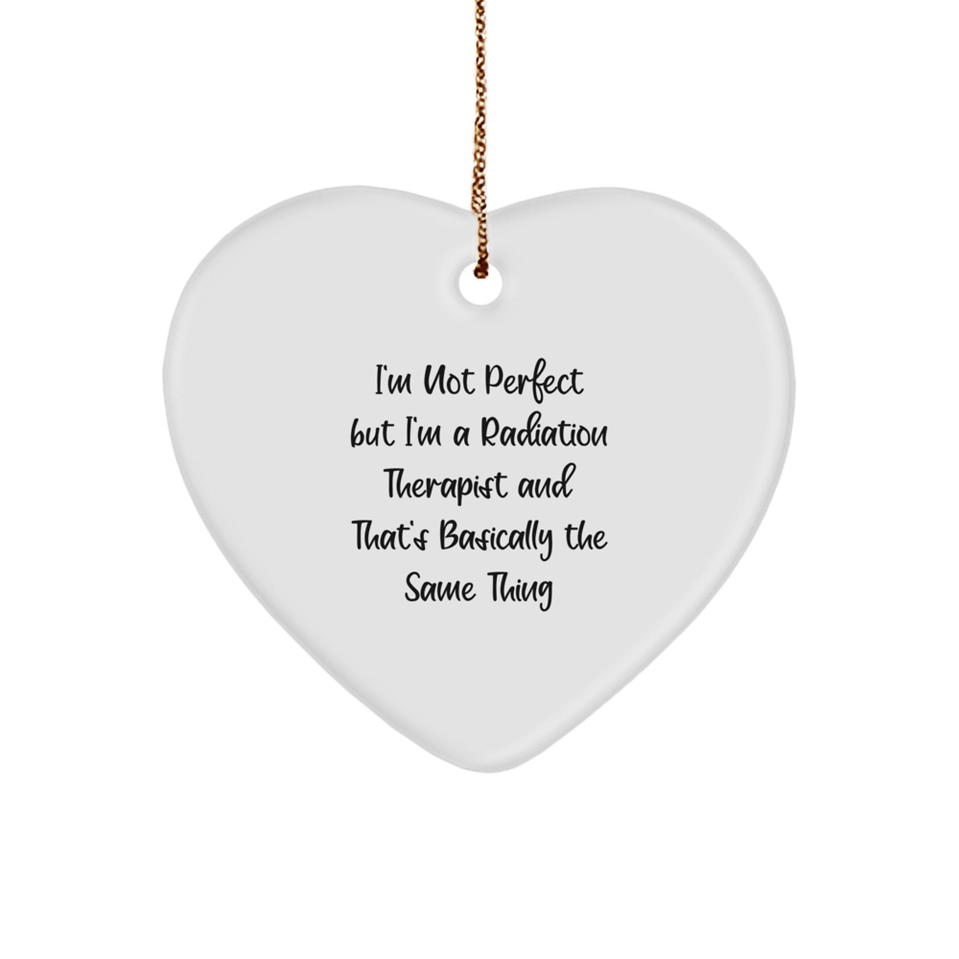 Funny Radiation Therapist Gifts for Women, Radiation Therapist Heart Ornament, I'm Not Perfect But I'm A Radiation Therapist, Great Christmas Unique Gifts from Friends - Image 1