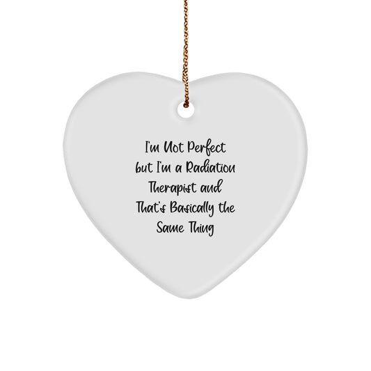 Funny Radiation Therapist Gifts for Women, Radiation Therapist Heart Ornament, I'm Not Perfect But I'm A Radiation Therapist, Great Christmas Unique Gifts from Friends - Image 1