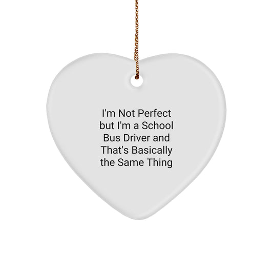 Funny School Bus Driver Gifts, 'I'm Not Perfect' Heart Ornament, Christmas Unique Presents for School Bus Driver, Gifts from Friends and Family - Image 1