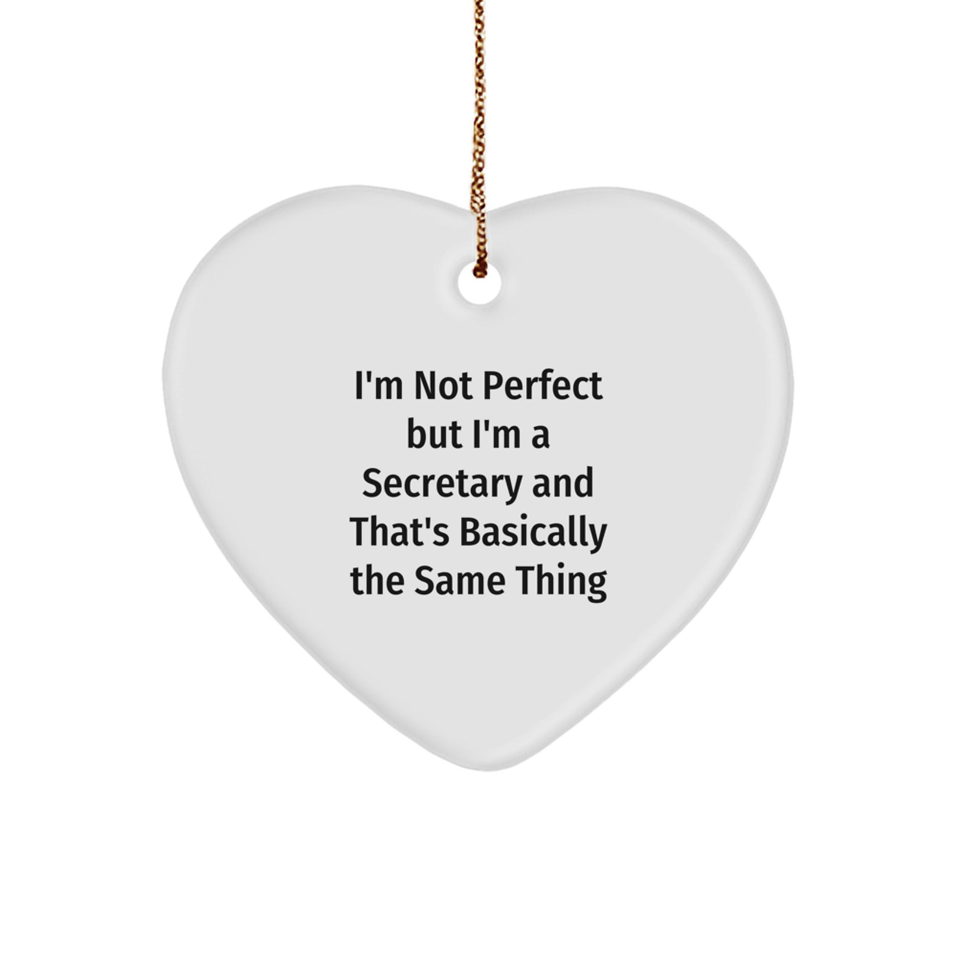 Secretary Gifts from Friends, Fun Heart Ornament for Christmas, 'I'm Not Perfect But I'm A Secretary And That's Basically The Same Thing' Quote, White Heart Shaped, 2.75\ - Image 1