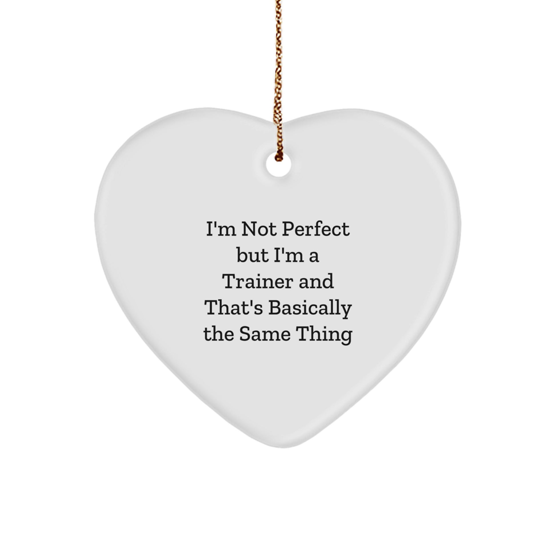 Funny Trainer Gifts, Heart Ornament Quotes, Trainer Humor, Christmas Decorations - Gifts from Friends to Trainer, For Trainer, Funny Trainer Sayings, Heart-Shaped Ornament - Image 1