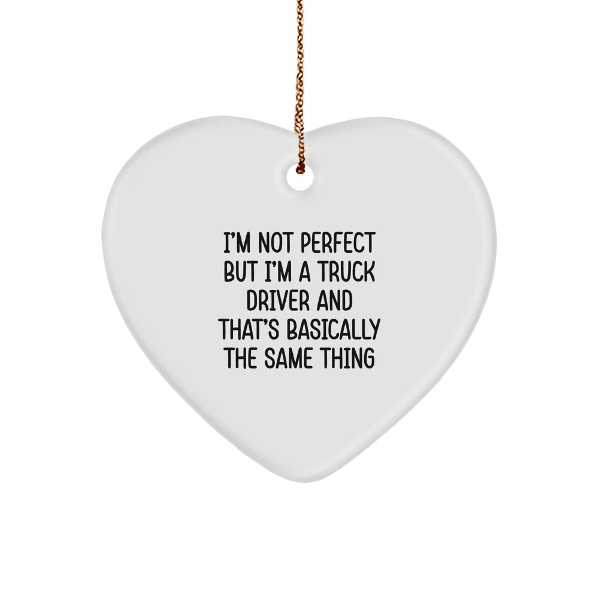 Truck Driver Gifts from Friends - 'I'm Not Perfect But I'm A Truck Driver' Heart Ornament for Christmas - Image 1