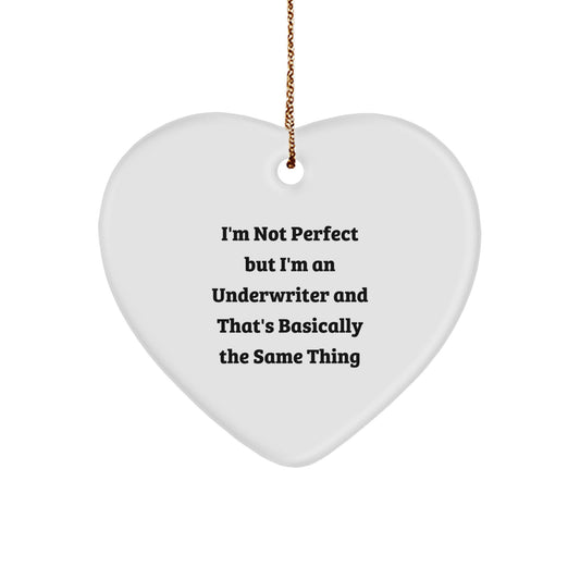 Funny Underwriter Heart Ornament Gifts from Friends to Underwriter, I'm Not Perfect But I'm An Underwriter And That's Basically The Same Thing Christmas Unique Gifts - Image 1