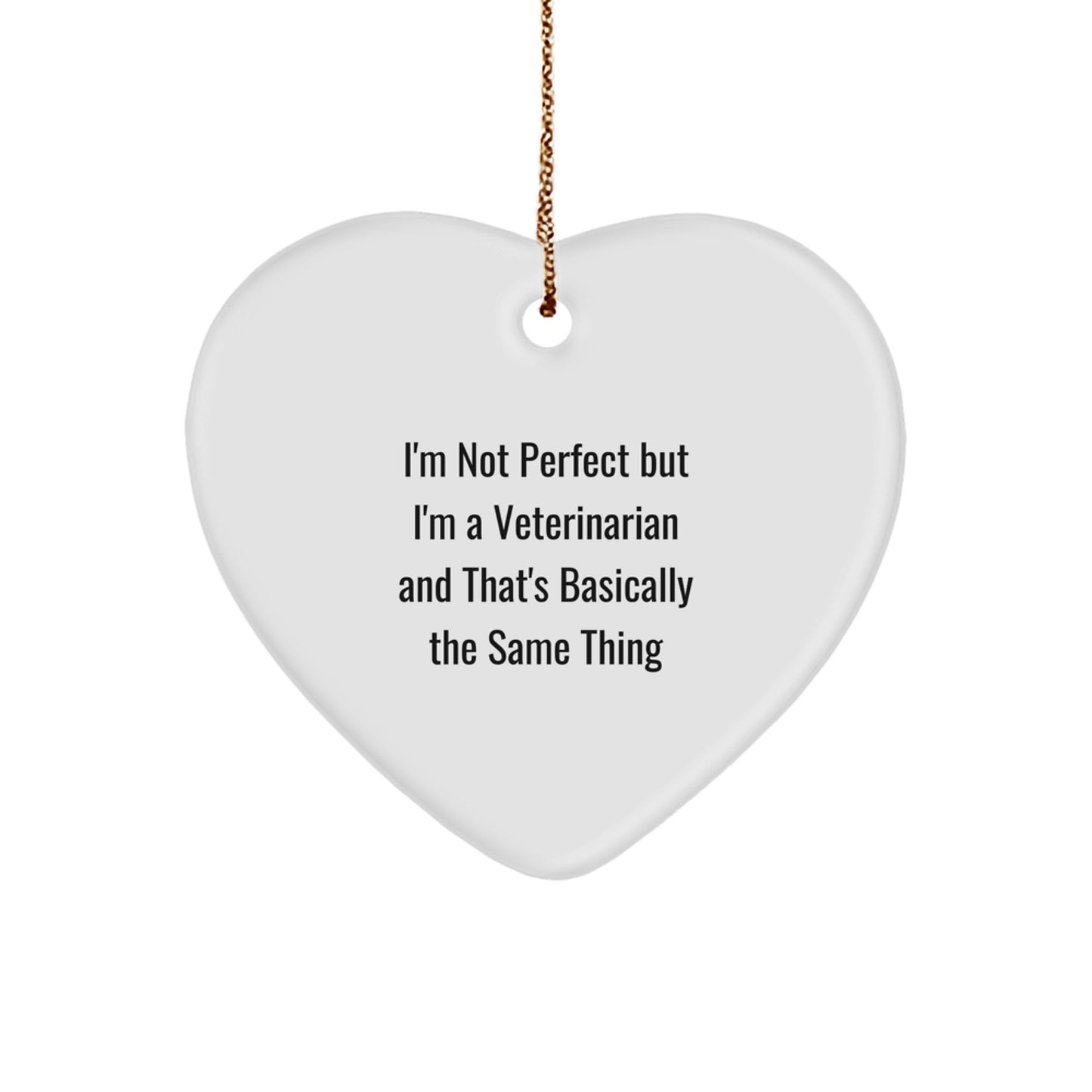 Funny Veterinarian Gifts for Men, Women, and Friends - 'I'm Not Perfect But I'm A Veterinarian' Heart Ornament for Christmas - Image 1