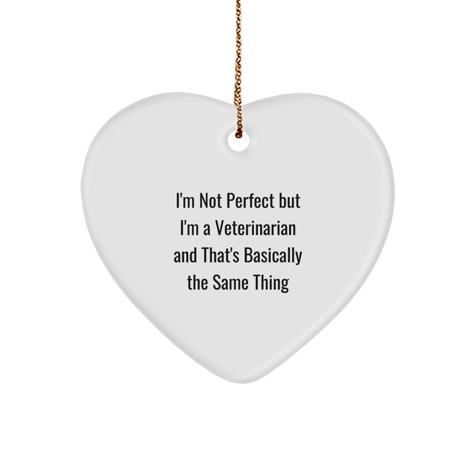 Funny Veterinarian Gifts for Men, Women, and Friends - 'I'm Not Perfect But I'm A Veterinarian' Heart Ornament for Christmas - Image 1