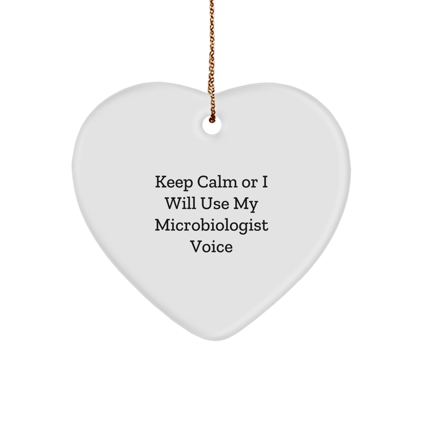 Funny Microbiologist Heart Ornament, Gifts from Men for Women, Microbiologist Unique Christmas Unique Gifts, Keep Calm Or I Will Use My Microbiologist Voice - Image 1