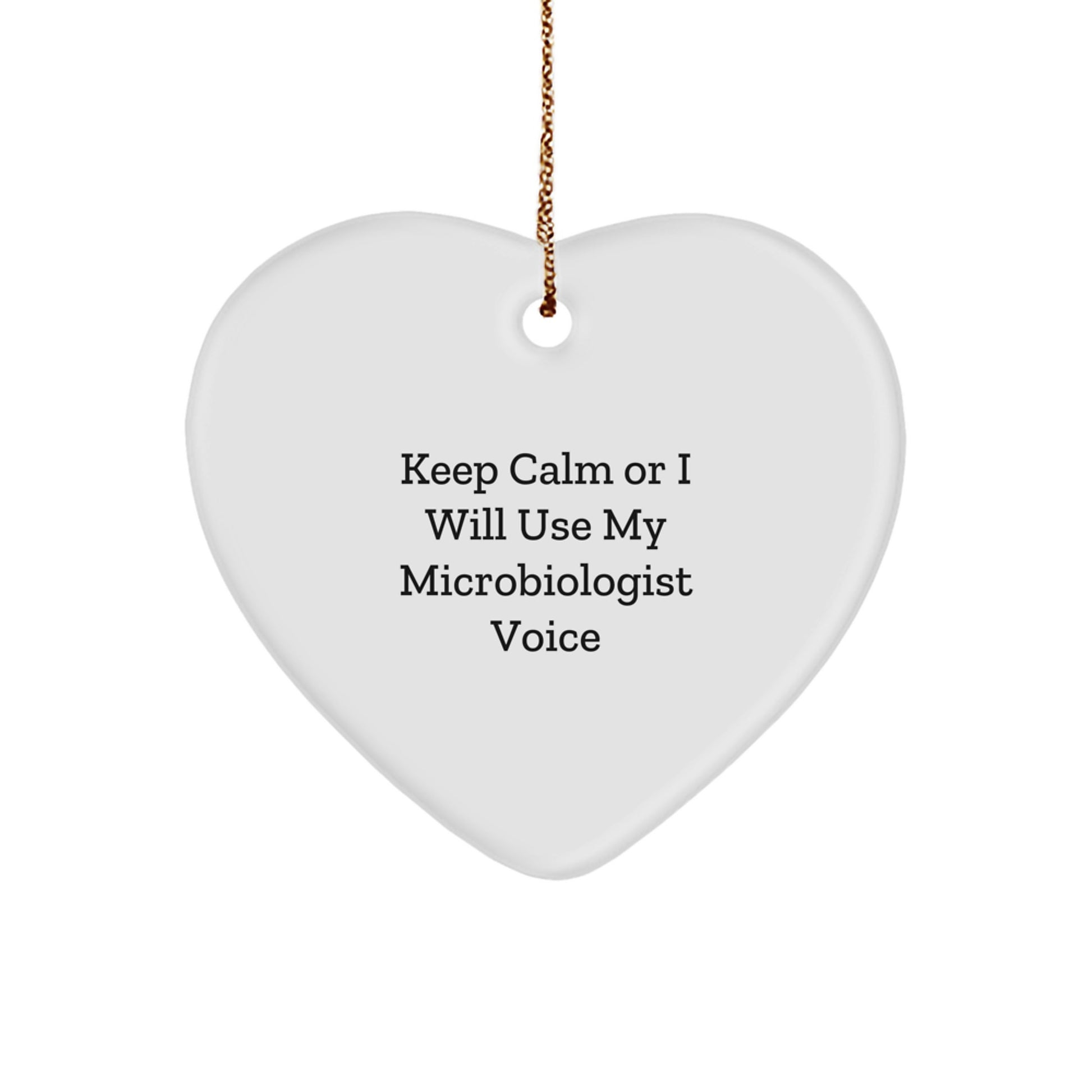 Funny Microbiologist Heart Ornament, Gifts from Men for Women, Microbiologist Unique Christmas Unique Gifts, Keep Calm Or I Will Use My Microbiologist Voice - Image 1