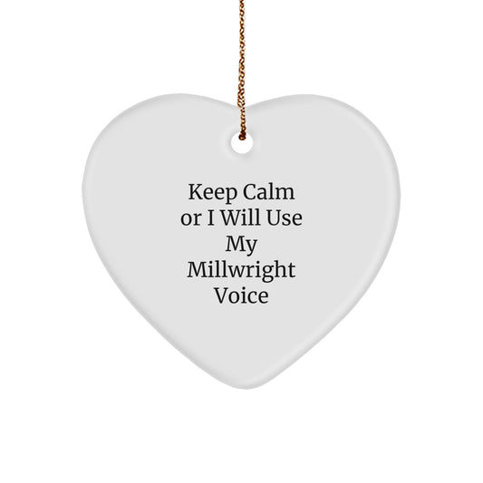 Funny Millwright Gifts for Him - Gifts from Friends to Coworkers, Unique Christmas Unique Gifts, Heart Ornament with Keep Calm Or I Will Use My Millwright Voice - Image 1