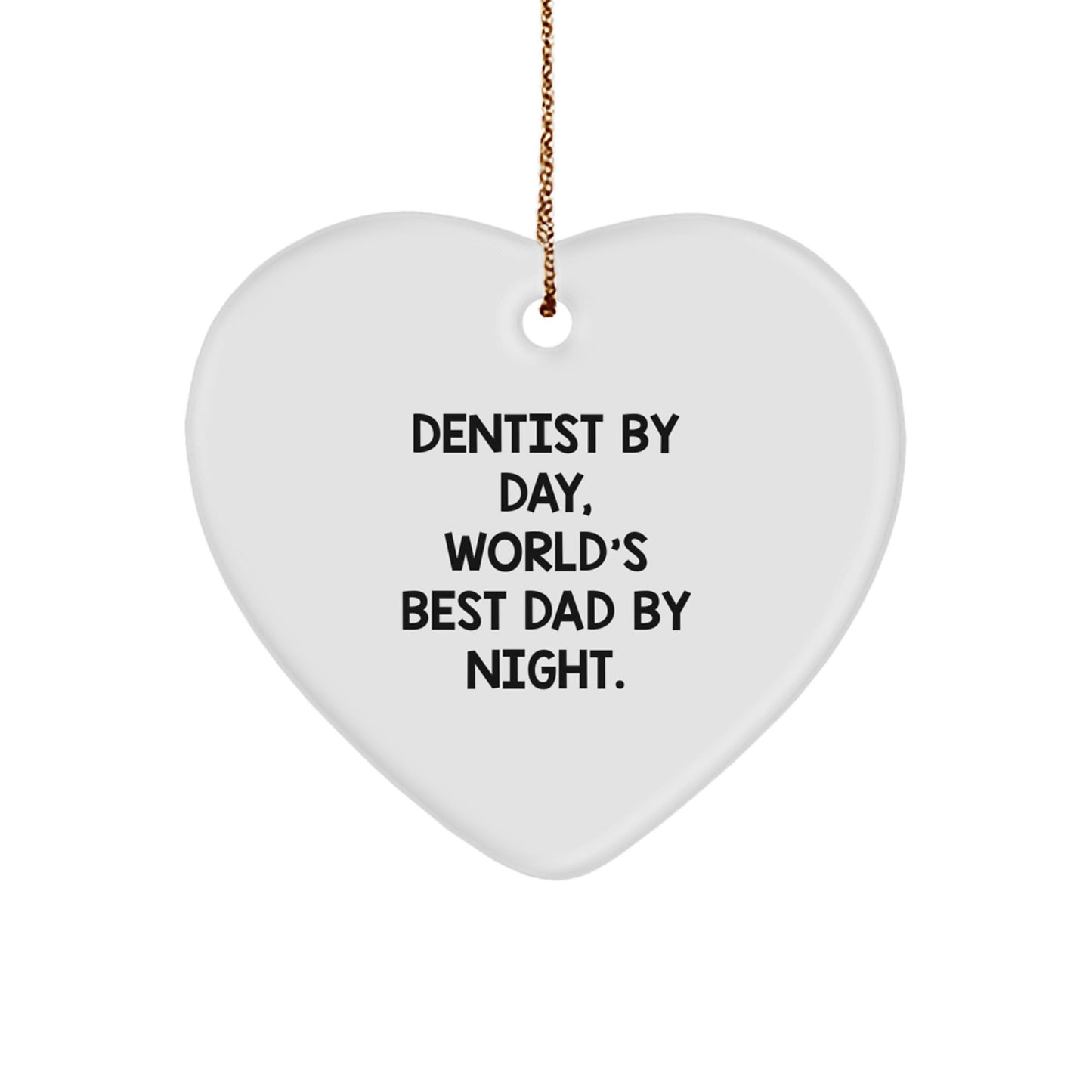 Funny Dentist Gifts for Men - Heart Ornament - 'Dentist By Day, World's Best Dad By Night.' - Image 1