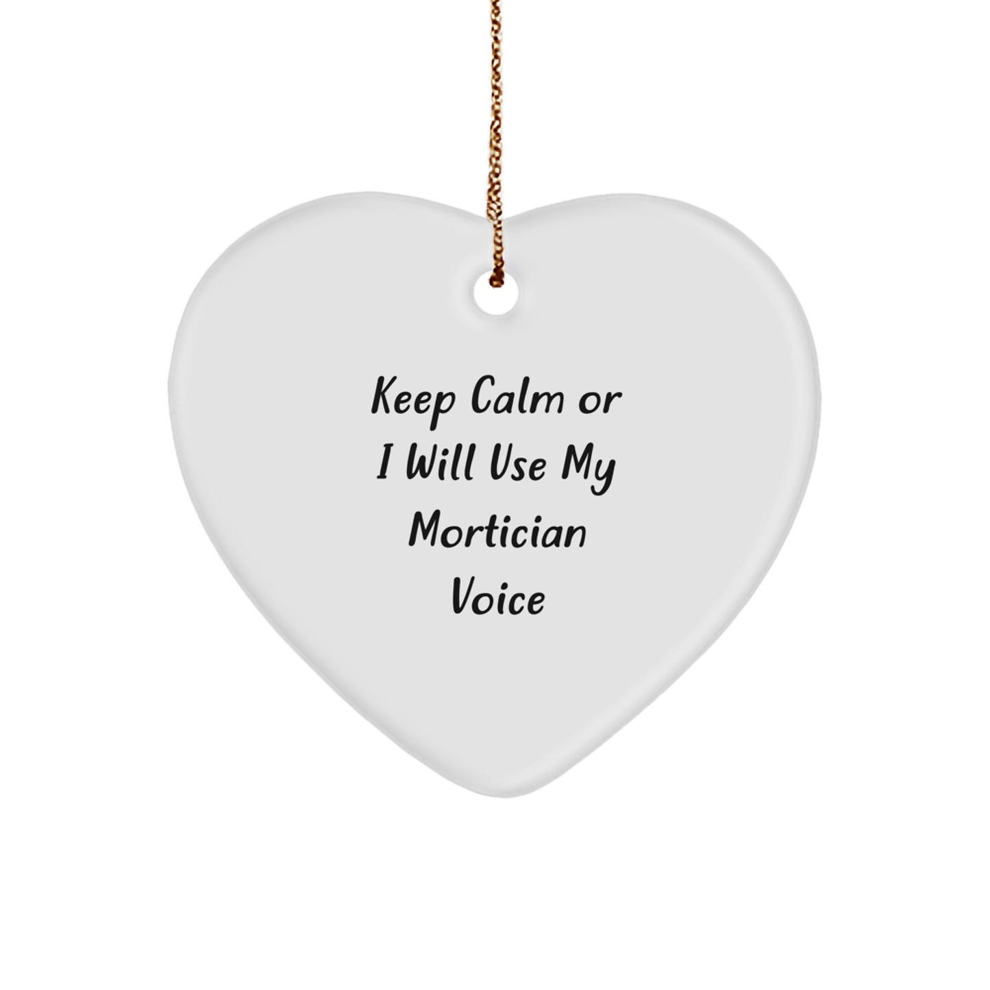 Mortician Gifts from Friends - Keep Calm Or I Will Use My Mortician Voice Heart Ornament for Christmas, Funny Mortician Gift - Image 1