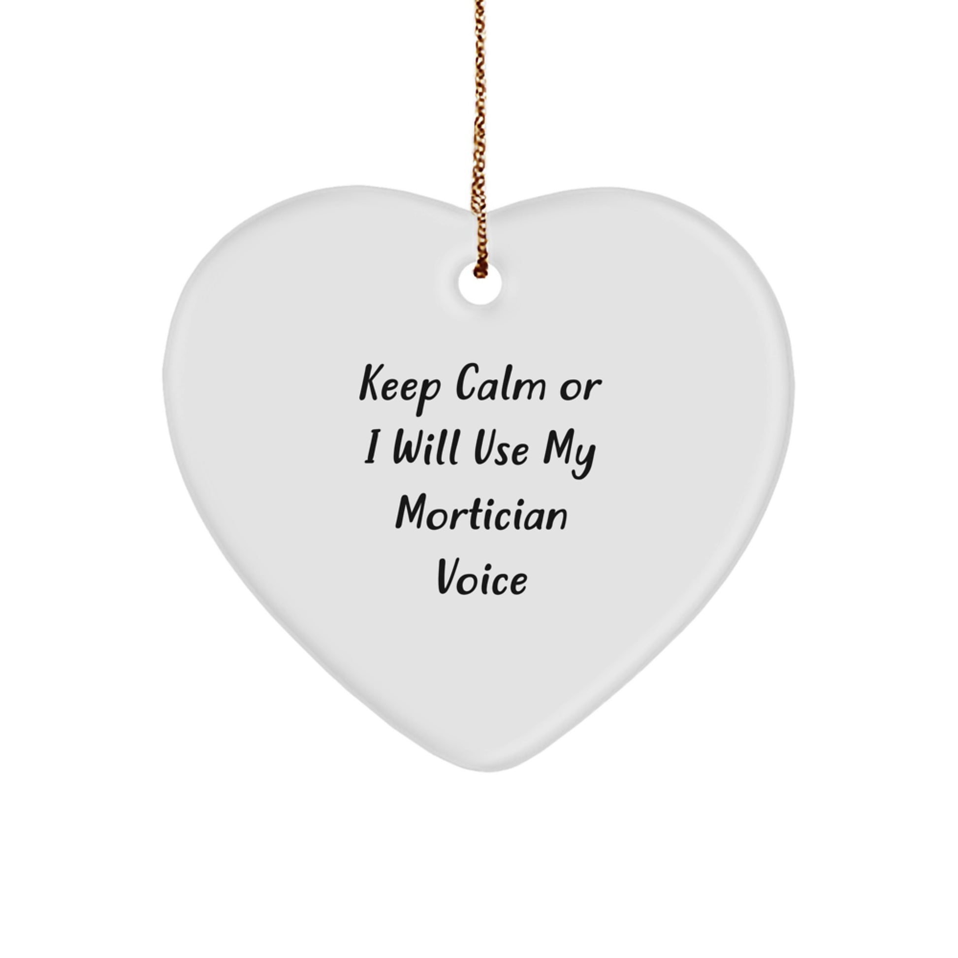 Mortician Gifts from Friends - Keep Calm Or I Will Use My Mortician Voice Heart Ornament for Christmas, Funny Mortician Gift - Image 1