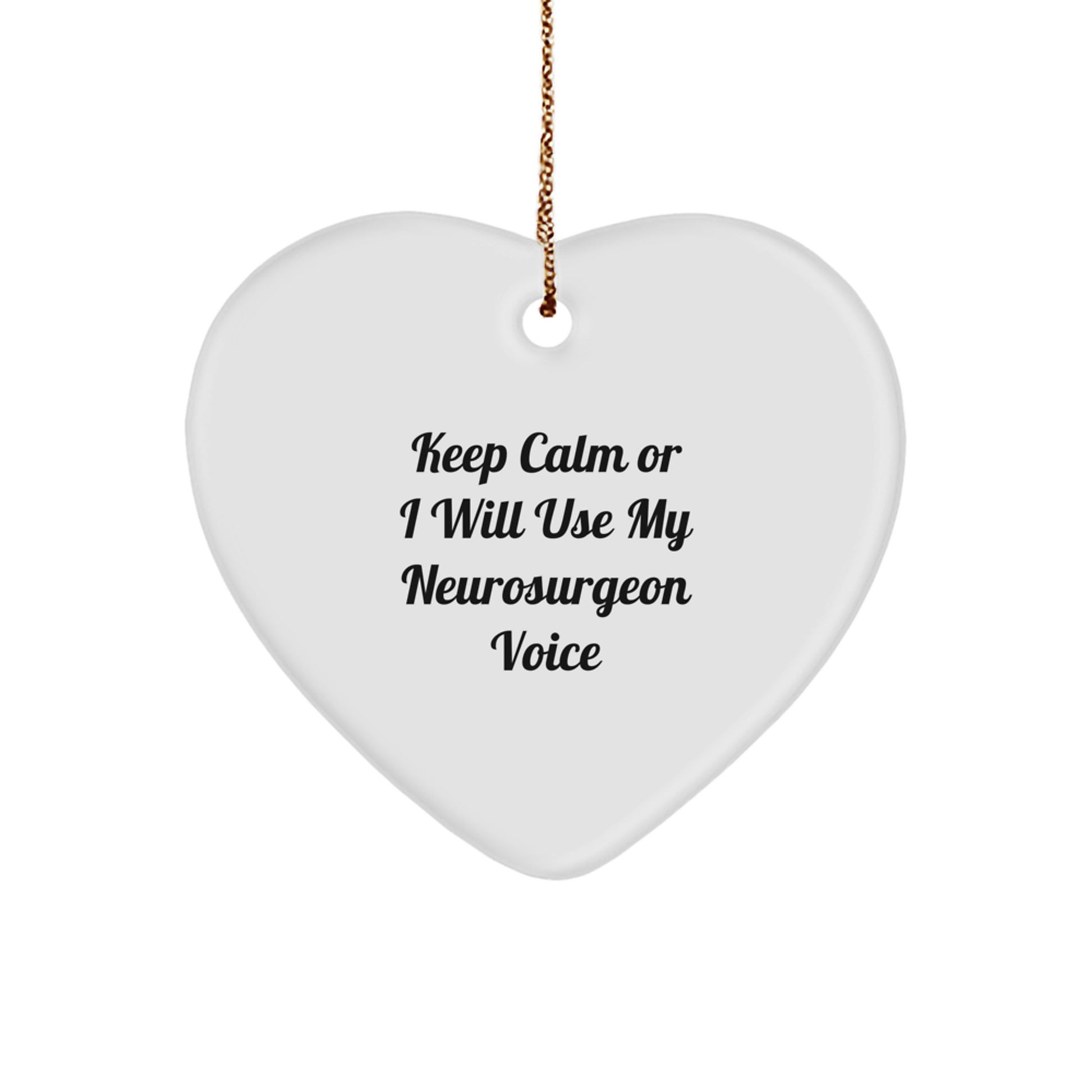 Funny Neurosurgeon Gifts from Friends - Keep Calm Or I Will Use My Neurosurgeon Voice Heart Ornament for Christmas - Image 1