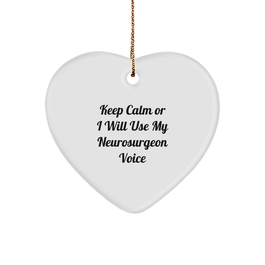 Funny Neurosurgeon Gifts from Friends - Keep Calm Or I Will Use My Neurosurgeon Voice Heart Ornament for Christmas - Image 1