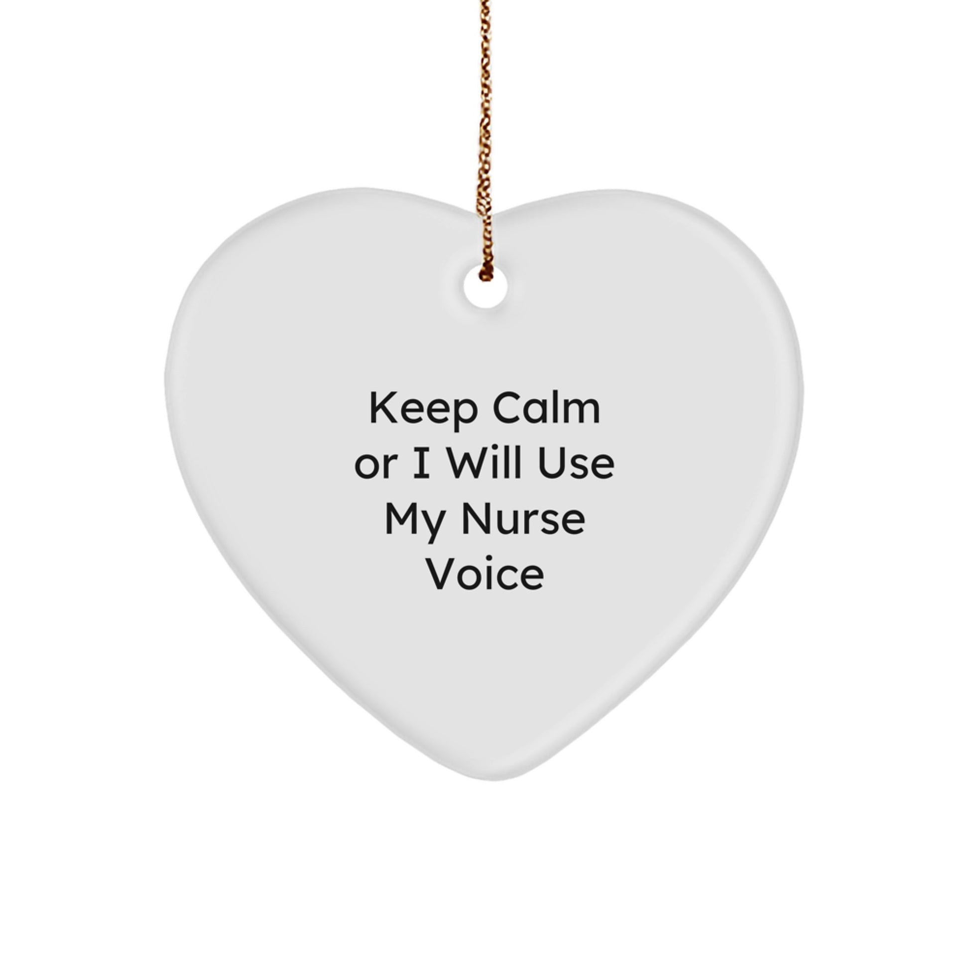 Funny Nurse Gifts from Men to Friends and Family - Keep Calm Or I Will Use My Nurse Voice Heart Ornament, Christmas Unique Gifts - Image 1