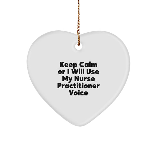 Funny Nurse Practitioner Gifts from Friends, Heart Ornament for Nurse Practitioner, Keep Calm Or I Will Use My Nurse Practitioner Voice - Image 1