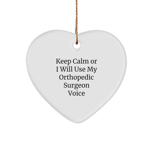 Orthopedic Surgeon Gifts, Funny Heart Ornament, 'Keep Calm Or I Will Use My Orthopedic Surgeon Voice', Gifts from Friends, Gifts for Orthopedic Surgeon, Christmas Unique Gifts - Image 1