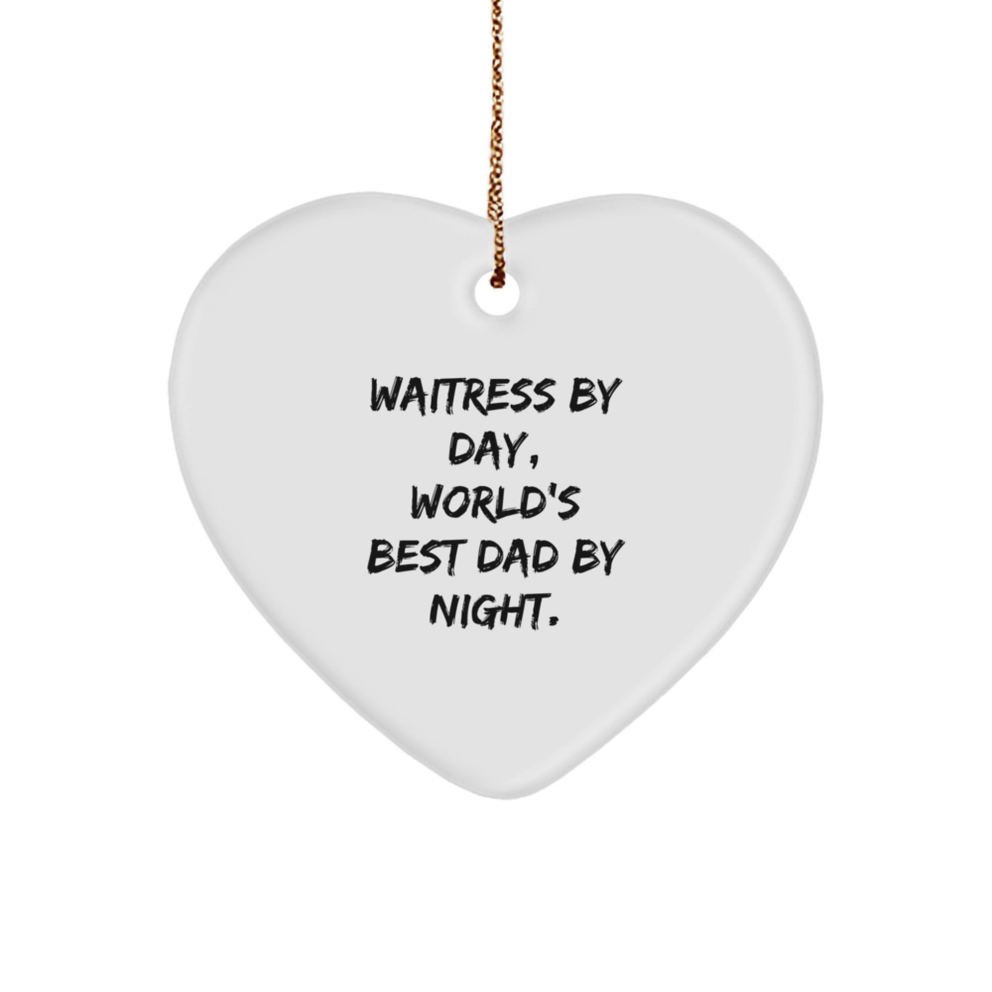 Funny Waitress Gifts from Men to Women - Heart Ornament for Christmas Decorations - 'Waitress By Day, World's Best Dad By Night.' - Image 1