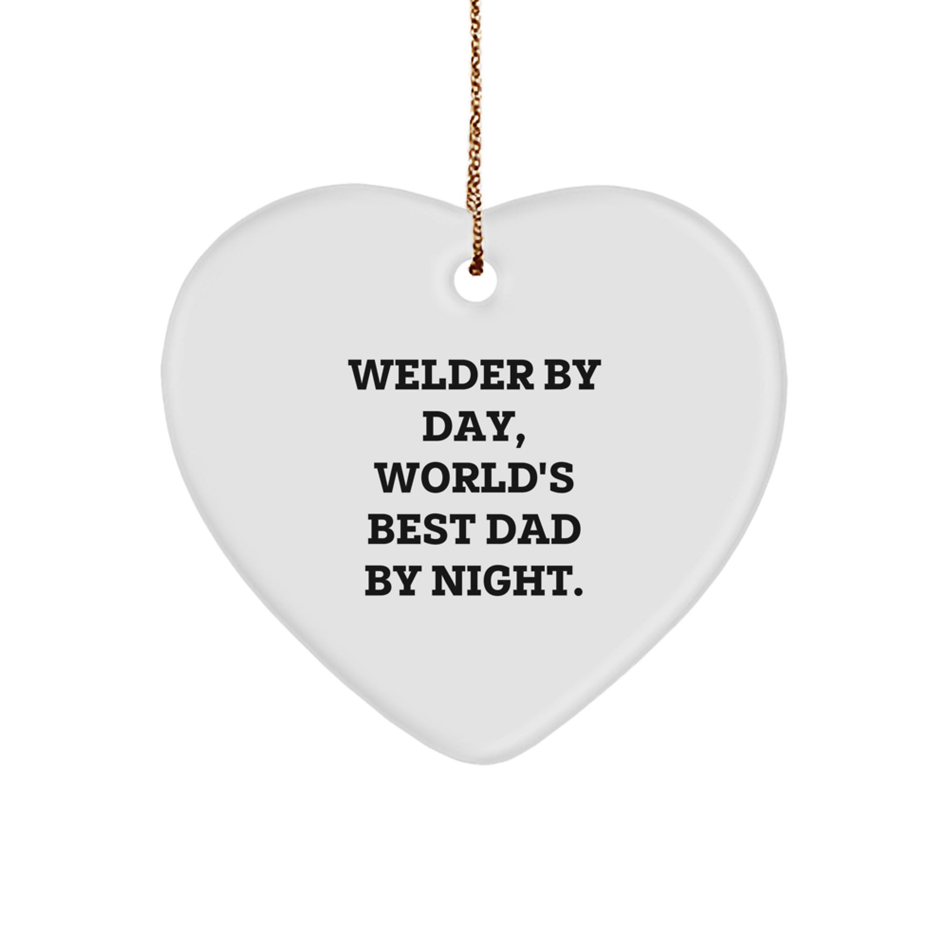 Funny Welder Heart Ornament Gifts from Dad, Perfect for Welder By Day, World's Best Dad By Night. Christmas Unique Gifts for Men - Image 1