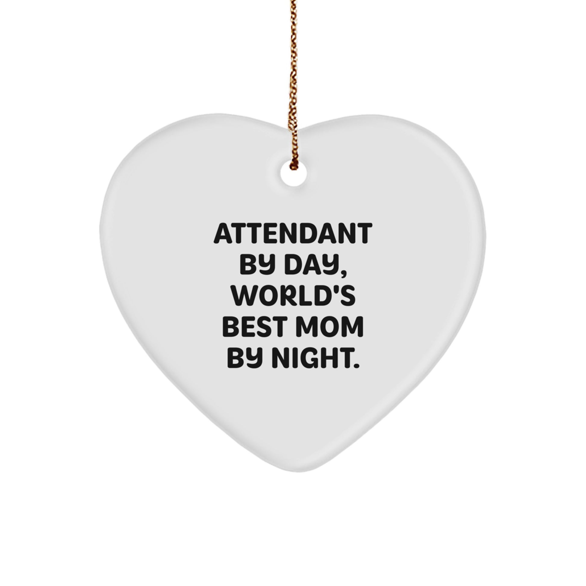 Funny Attendant Gifts for Men, Unique Heart Ornament, Attendant By Day, World's Best Mom By Night, Christmas Unique Gifts from Dad, Mom, Family and Friends - Image 1