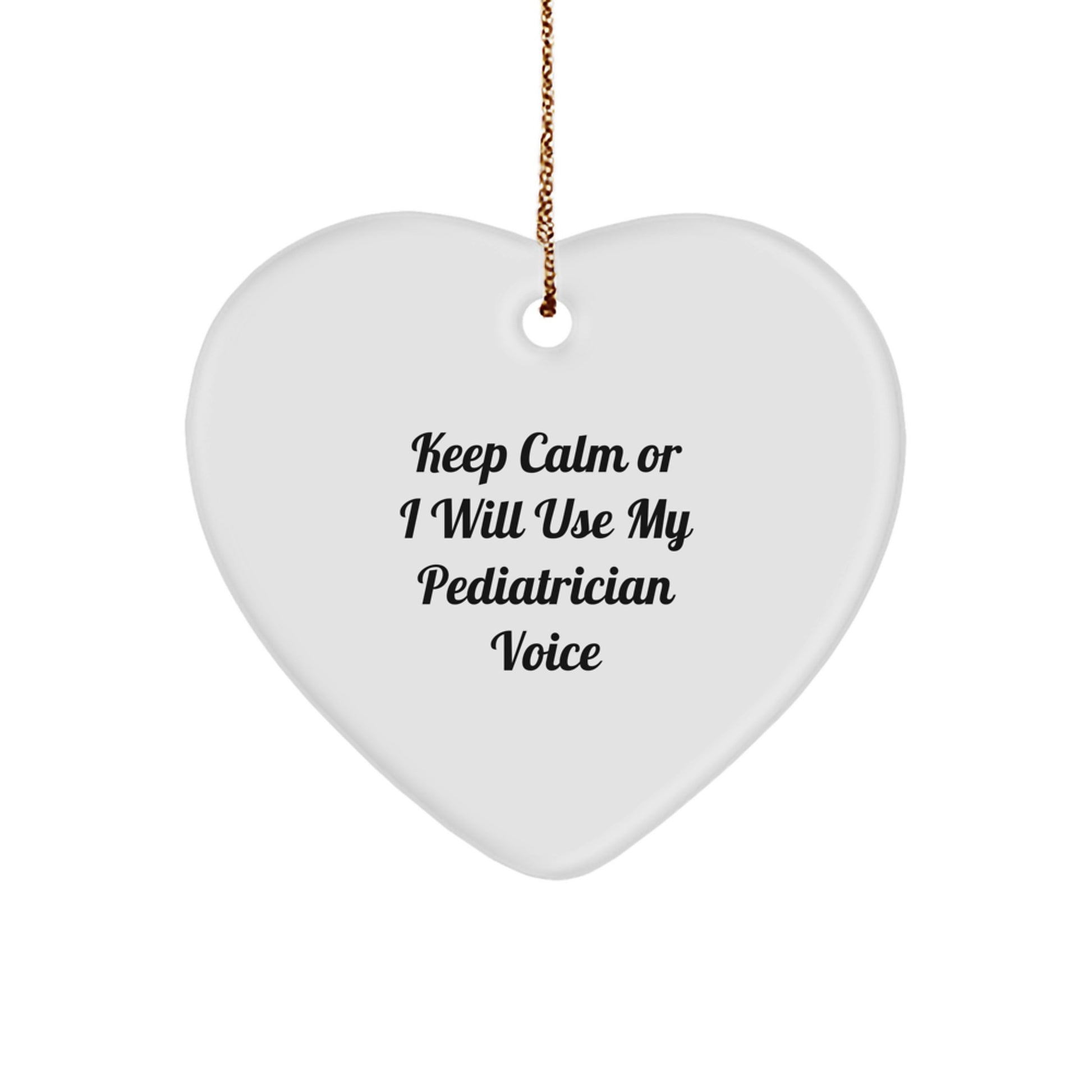 Funny Pediatrician Gifts from Friends for Christmas, 'Keep Calm Or I Will Use My Pediatrician Voice' Heart Ornament, Gifts for Pediatrician - Image 1