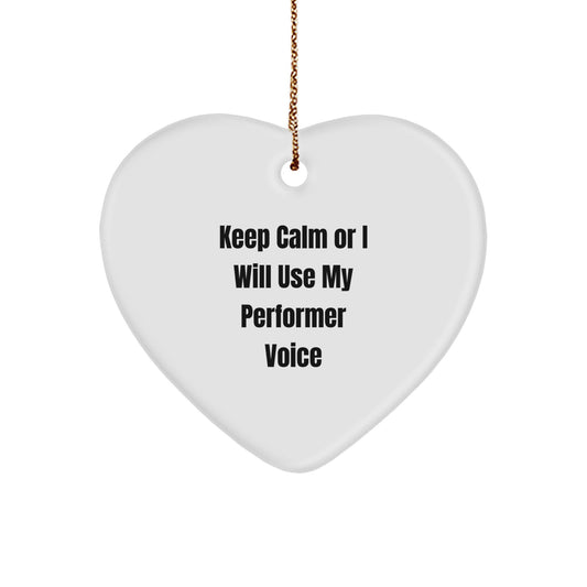 Funny Performer Gifts for Christmas Heart Ornament Men Women Friends - Gifts from Family - Keep Calm Or I Will Use My Performer Voice - Image 1